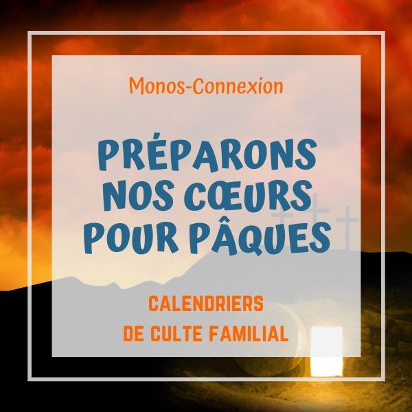 Préparons nos coeurs pour Pâques - Monos-Connexion