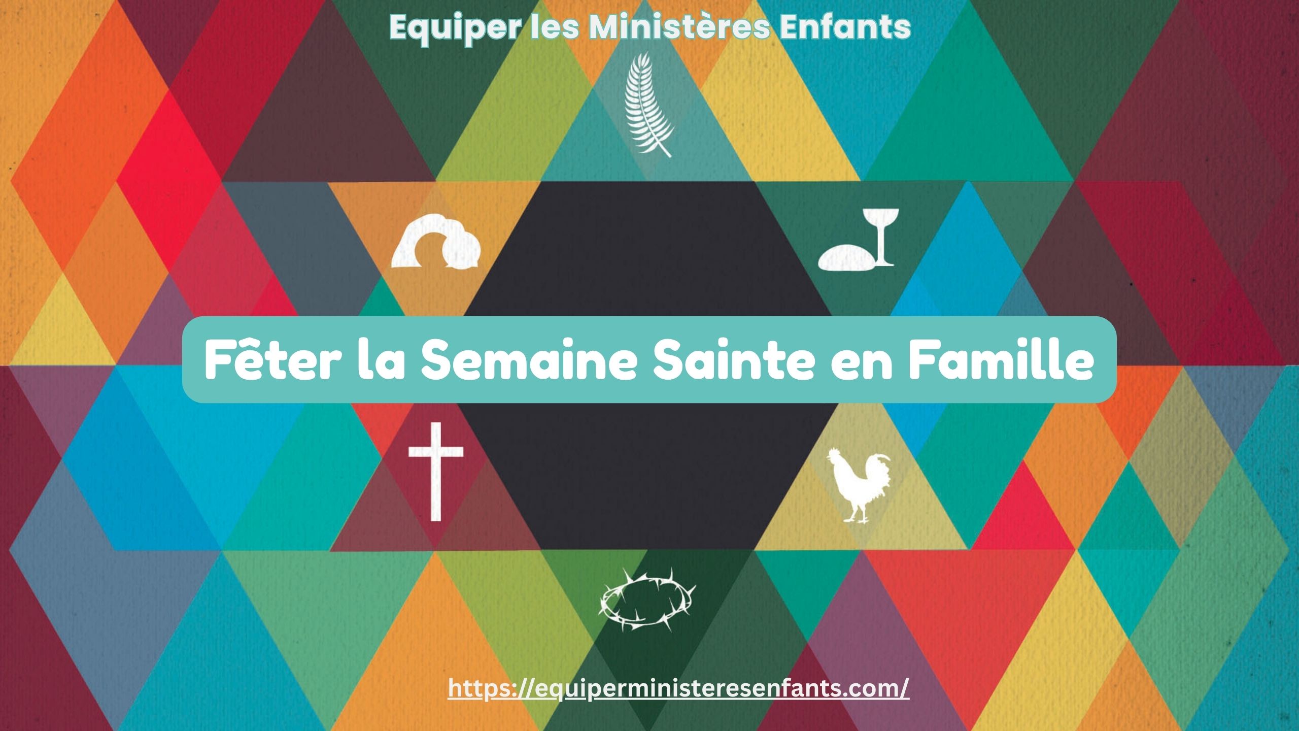 Fêter la Semaine Sainte en Famille - EME